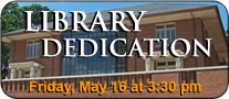 Library Dedication Ceremony, May 16 at 3:30 pm