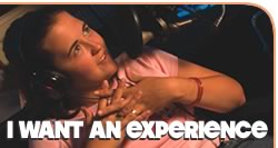I want an experience.